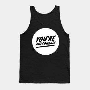 You're awesomania Tank Top